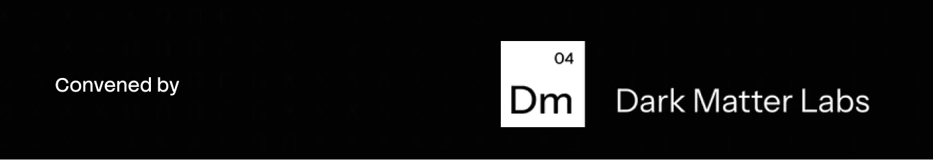 Convened by Dark Matter Labs